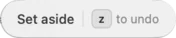 Set aside, z to undo